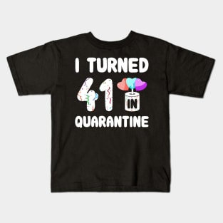 I Turned 41 In Quarantine Kids T-Shirt